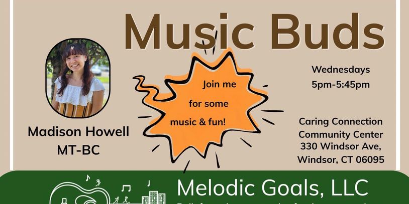 Music Buds. Wednesdays 5pm-5:45pm. Caring Connection Community Center in Windsor. Led by Madison How