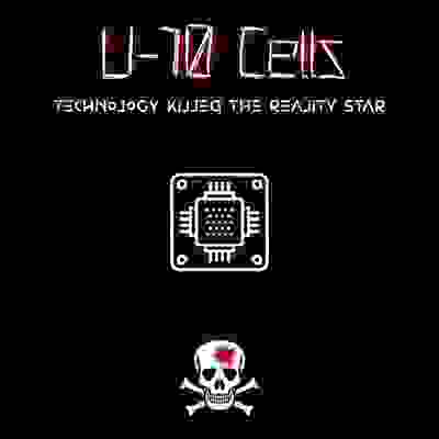 U-10 Cells - Technology Killed the Reality Star EP Album Cover.