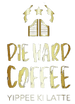 Die Hard Coffee