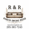 R & R
Porch Swing Beds
(205) 381-7243