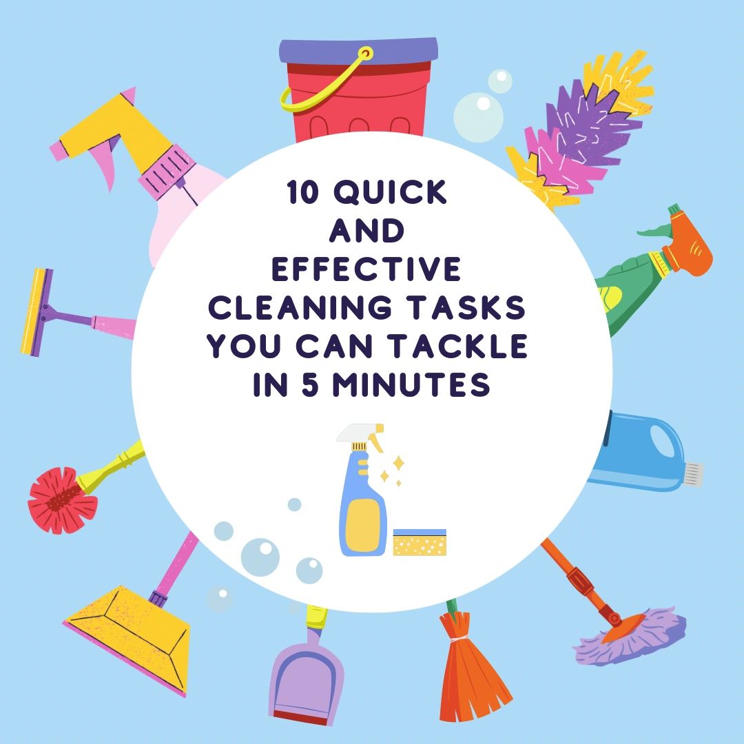 10 Quick and Effective Cleaning Tasks You Can Tackle in 5 Minutes
