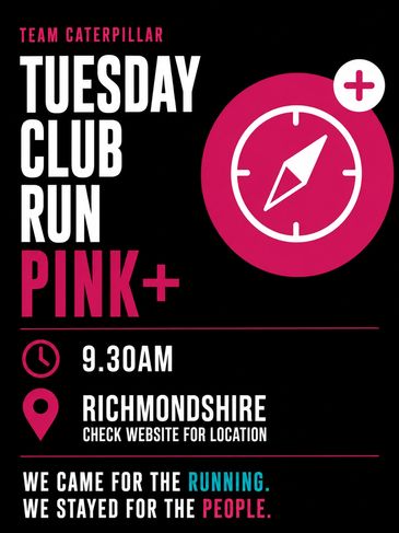 Flyer for Team Caterpillar's Tuesday Club Run Pink+ at 9:30 AM in Richmondshire.