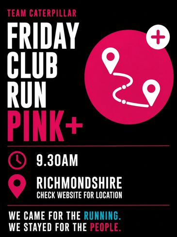 Flyer for Team Caterpillar's Friday Club Run Pink+ event at 9:30 AM in Richmondshire.