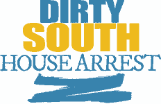 Dirty South House Arrest
                The Movie