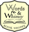 Words & Whimsy Book Shoppe