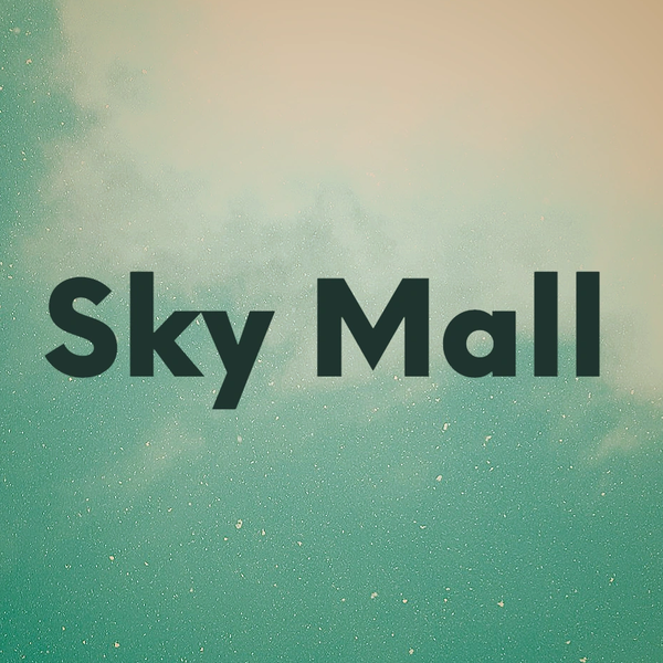Text reading 'Sky Mall' against a cloudy sky background.