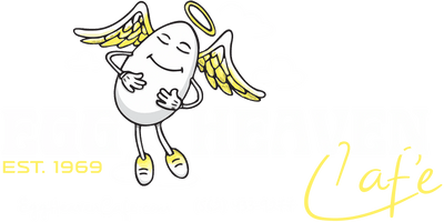 Egg Heaven Cafe
Since 1969