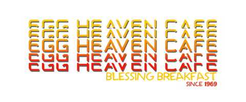Egg Heaven Cafe
Since 1969