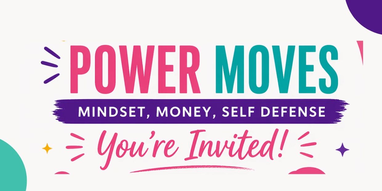 Invitation to Power Moves event focusing on mindset, money, and self defense.