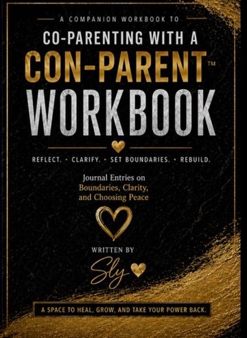 Workbook titled Co-Parenting with a Con-Parent by Sly.