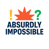 Absurdly Impossible