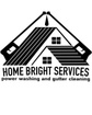  Home Bright Services 

 Power Washing 
& 
Gutter Cleaning