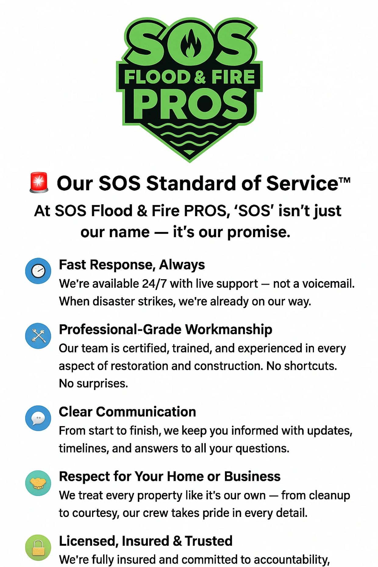 SOS Flood & Fire PROS offers fast, professional, clear, respectful, and trusted restoration services.