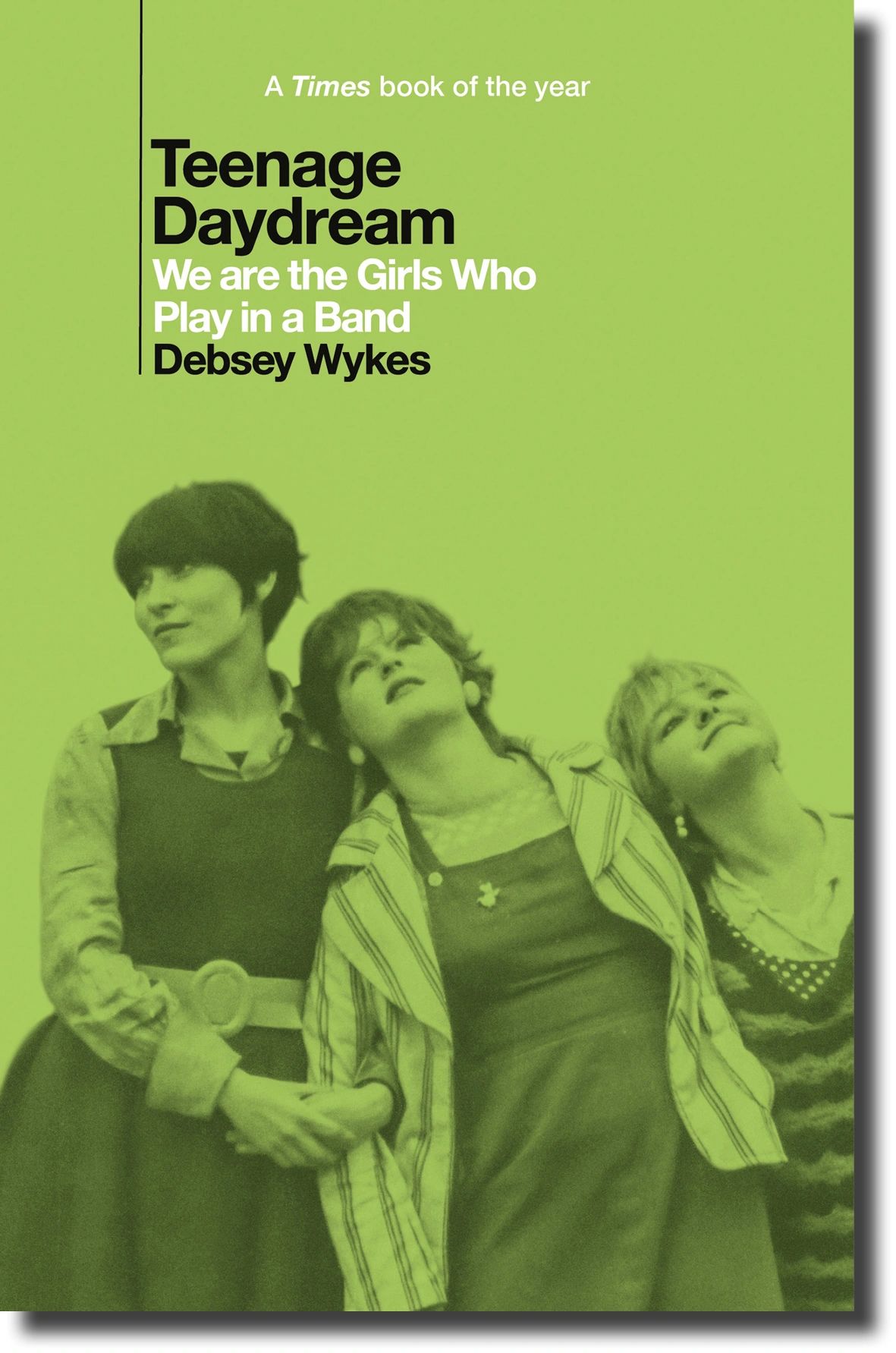 Book cover of "Teenage Daydream" by Debsey Wykes featuring three girls linked arm in arm.
