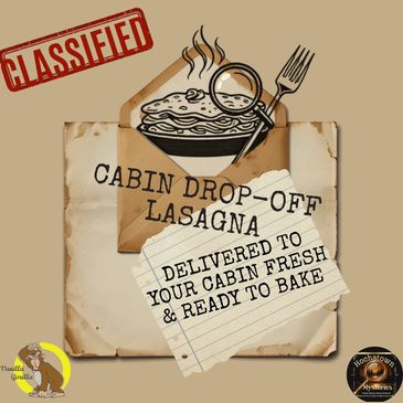 Classified lasagna delivery to your cabin, fresh and ready to bake.