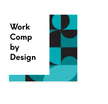 Work Comp 
        ...by Design