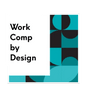 Work Comp 
        ...by Design