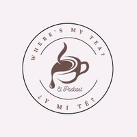 Where's My Tea? ¡Y Mi Té?
el podcast 