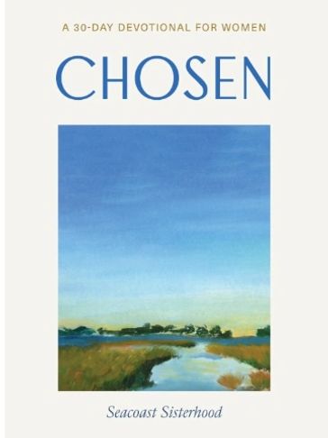 Featured in Chosen: A 30-Day Devotional for Women by Seacoast Sisterhood
