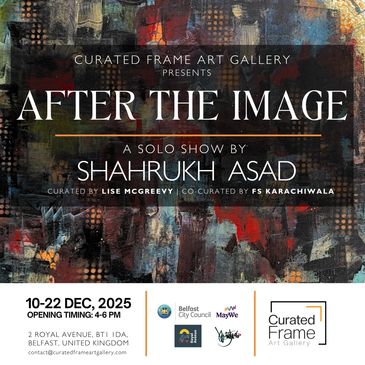 Art exhibition poster for 'After The Image' by Shahrukh Asad at Curated Frame Art Gallery.
