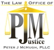 Law Office of 
Peter J McHugh, PLLC 

PJM Justice 