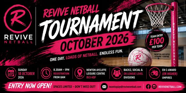 Revive Netball Tournament in October 2026 at Newton Aycliffe Leisure Centre.