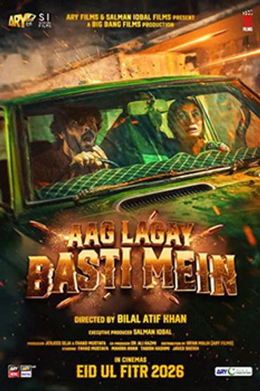 Exciting movie poster for "Aag Lagay Basti Mein" releasing Eid Ul Fitr 2026.