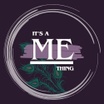 It's a ME thing - Life Coaching