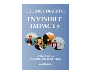 The cover of Sarah's diabetic book "Invisible Impacts"