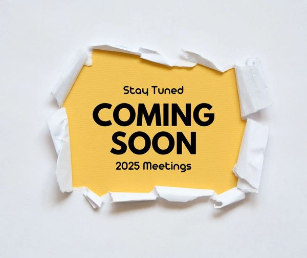 Torn paper revealing 'Coming Soon 2025 Meetings' message on yellow background.