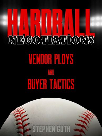 Hardball Negotiations, Procurements, Vendor Ploys, and Buyer Tactics