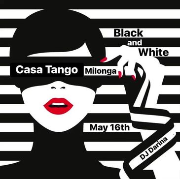 Black and white themed Casa Tango Milonga event on May 16th with DJ Darina.