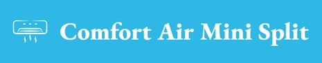 COMFORT AIR MINI-SPLIT