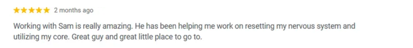 Positive client review praising Sam's help with nervous system and core resetting.