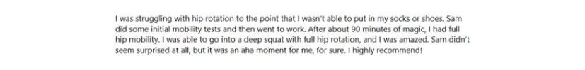 Testimonial praising Sam's effective hip mobility work.