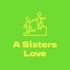 A Sisters Love