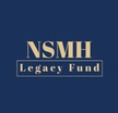 NSMH 
Legacy Fund