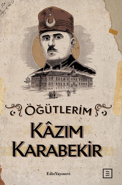 Kazım Karabekir, Çocuklara Öğütlerim, Ediz Yayınevi