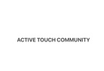 Active Touch Community