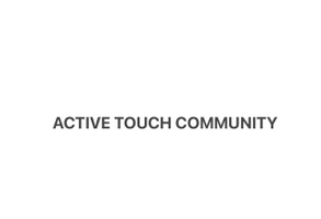 Active Touch Community