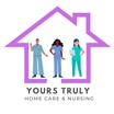 YOURS TRULY       
HOMECARE & NURSING