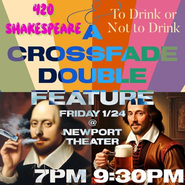 Poster for 420 Shakespeare Crossfade Double Feature at Newport Theater.