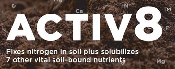 Activ8 product fixes nitrogen and solubilizes vital soil nutrients.