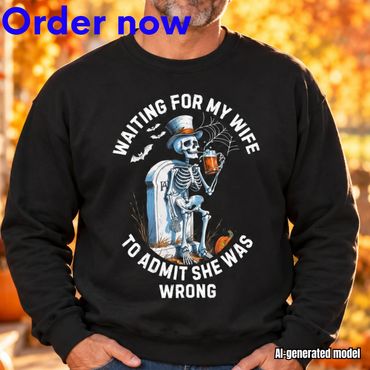 Funny Husband Halloween Sweatshirt, Wife Was Wrong Skeleton Design