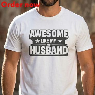 Awesome Like My Husband Shirt, Funny Husband Tee, Sarcastic Shirt from Wife, Humor Statement Shirt