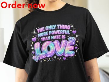 The Only Thing More Powerful Than Hate Is Love T Shirt Y2K Glossy Holographic Retro Graphic Tee Gift