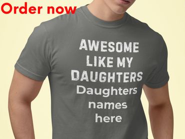 Awesome Like My Daughters Custom Shirt Personalized Dad Gift with Up to Three Names Father Gift Idea