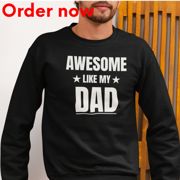 Awesome Like My Dad Sweatshirt, Funny Father Gift From Kids, Dad Birthday Gift Father Day Crewneck