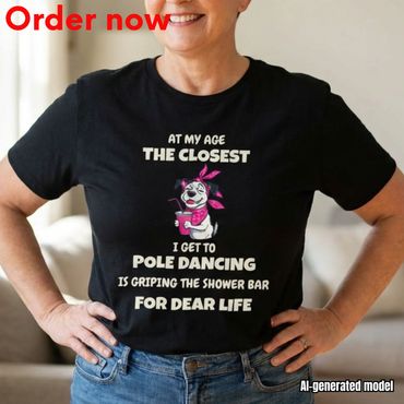 Funny Aging Shirt for Women, At My Age Pole Dancing Shirt, Senior Humor Tee, Funny Birthday Gift