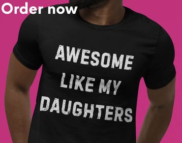 Funny Distressed Awesome Like My Daughters T-shirt, Gift for Father’s Day, Mother’s Day, Family